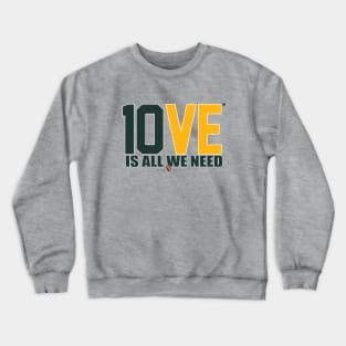10VE™ is All We Need Crewneck Sweatshirt